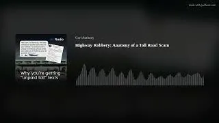 Thumbnail: Highway Robbery: Anatomy of a Toll Road Scam