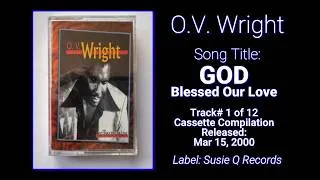 Thumbnail: O. V.  Wright - "GOD Blessed Our Love" (3-15-2000)