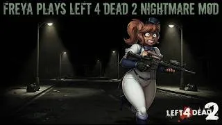 Thumbnail: FREYA'S DARK NIGHTMARE: Freya Plays Left 4 Dead 2 Nightmare Gameplay