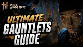 Thumbnail: The Ultimate Gauntlets Guide in Where Winds Meet
