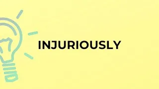 Thumbnail: What is the meaning of the word INJURIOUSLY?