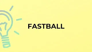 Thumbnail: What is the meaning of the word FASTBALL?