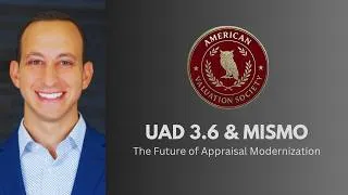 Thumbnail: UAD 3.6 & MISMO: The Future of Appraisal Modernization