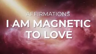 Thumbnail: I Am Magnetic to Love | Affirmations for Attracting Your Dream Relationship (10 Min)