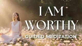 Thumbnail: I Am Worthy | Guided Meditation for Self-Worth & Confidence (15 min)