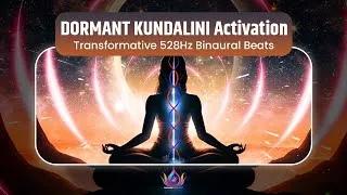 Thumbnail: DORMANT KUNDALINI Activation 🔥 | Transformative 528Hz Binaural Beats; Elevated Spiritual Awakening