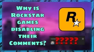 Thumbnail: Why is Rockstar Games turning off their Comments?