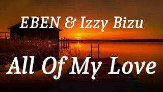 Thumbnail: EBEN & Izzy Bizu - All Of My Love (lyrics)