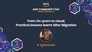 Thumbnail: Ik Egharevba - From On-prem to cloud: Practical lessons learnt After Migration