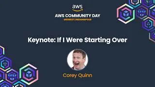 Thumbnail: Corey Quinn - Keynote: If I Were Starting Over