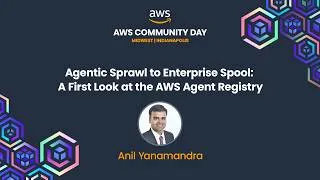 Thumbnail: Anil Yanamandra - Agentic Sprawl to Enterprise Spool: A First Look at the AWS Agent Registry