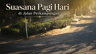 Thumbnail: Suasana Pagi Hari di Jalan Perkampungan: Ramai, Santai, dan Menenangkan🍃