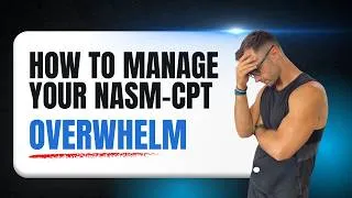 Thumbnail: How To Deal With Overwhelm When Starting The NASM-CPT Process || NASM Exam Study Tips