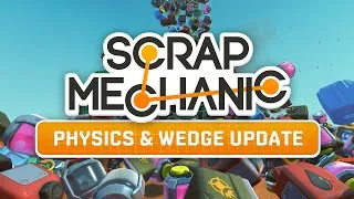 Thumbnail: Scrap Mechanic - Physics & Wedge Update