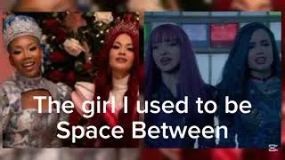 Thumbnail: SPACE BETWEEN THE GIRL I USED TO BE - MASHUP