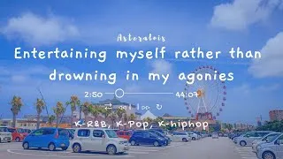 Thumbnail: ♫︎ [Playlist] Entertaining myself rather than drowning in my agonies | K-R&B, K-Pop, K-Rap