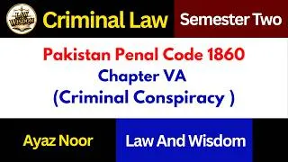 Thumbnail: Chapter VA II Criminal Conspiracy || Pakistan Penal Code 1860 || Semester Two || Ayaz Noor