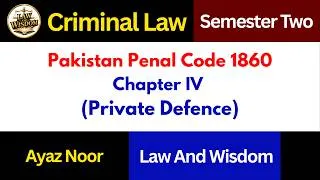 Thumbnail: Chapter IV II Private Defence || Pakistan Penal Code 1860 || Semester Two || Ayaz Noor