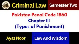 Thumbnail: Chapter III Types of Punishment || Pakistan Penal Code 1860 || Semester Two || Ayaz Noor