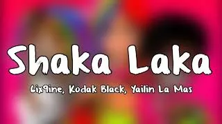 Thumbnail: 6ix9ine - Shaka Laka (Lyrics) ft.Kodak Black,Yaili La Mas
