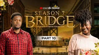 Thumbnail: BRIDGE SEASON 7 || PART 10 = Husband and Wife Series Episode 311 by Ayobami Adegboyega