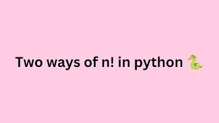 Thumbnail: two ways of n factorial in python 🐍🐍
