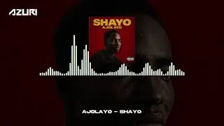 Thumbnail: AJOLAYO - Shayo (Official Audio)