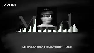 Thumbnail: Asher Myhrry & CallMeTBM - Mind (Official Audio)