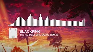 Thumbnail: BLACKPINK - The Happiest Girl (AZWZ Remix)