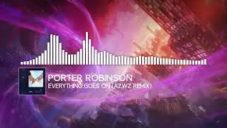 Thumbnail: Porter Robinson - Everything Goes On (AZWZ Remix)