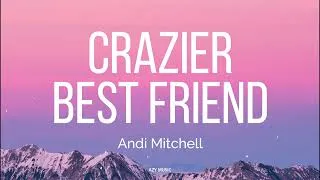 Thumbnail: Crazier Best Friend (Lyrics) - Andi Mitchell