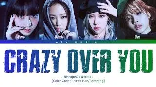 Thumbnail: BLACKPINK 'Crazy Over You' Lyrics [Color Coded Eng]