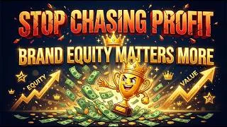 Thumbnail: Stop Chasing Profit: Why Brand Equity Matters More (And How to Build It)