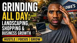 Thumbnail: Grinding All Day: Landscaping, Shopping & Business Growth