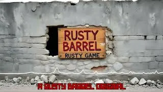 Thumbnail: Rusty Barrel, Rusty Game