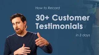 Thumbnail: How to Record 30+ Customer Testimonials in 3 Days