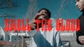 Thumbnail: Shizzy Shawn x 13HopOut15 - Smell The Blood (Official Music Video) S&E by @Babypicassofilms