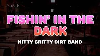 Thumbnail: Nitty Gritty Dirt Band - Fishin' in the Dark | Lyrics