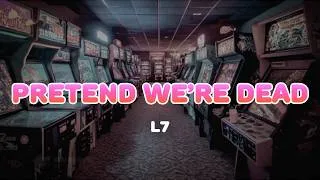 Thumbnail: L7 - Pretend We're Dead | Lyrics