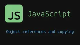 Thumbnail: Lesson 10: Object references and copying | JavaScript Tutorial for Beginners