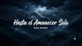 Thumbnail: Bad Bunny - Hasta el Amanecer Solo(Official Music Video)
