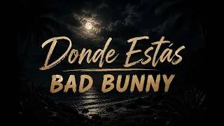 Thumbnail: Bad Bunny - Donde Estás 🌙 | Emotional Latin Trap & Reggaeton Love Song