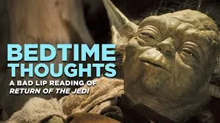 Thumbnail: "BEDTIME THOUGHTS" — A Bad Lip Reading of Return of the Jedi