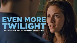Thumbnail: "EVEN MORE TWILIGHT" — A Bad Lip Reading of The Twilight Saga: Breaking Dawn – Part 1