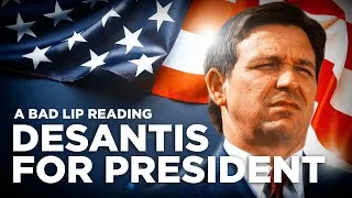Thumbnail: "DESANTIS FOR PRESIDENT" — A Bad Lip Reading