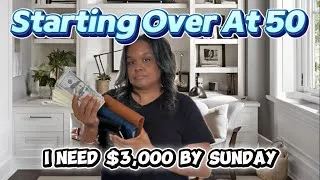Thumbnail: Starting Over At 50 - I Need $3,000 By Sunday - Can I Do It