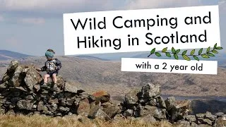 Thumbnail: WILD CAMPING AND HIKING WITH A TWO YEAR OLD IN SCOTLAND | Family outdoor adventure in Scotland