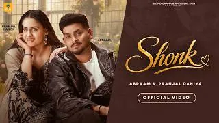 Thumbnail: Shonk (Official Video) | Abraam | Pranjal Dahiya | Mr Rubal | New Punjabi Song 2026 |