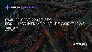 Thumbnail: Civil 3D Best Practices  For Linear Infrastructure Workflows Webinar Recording