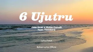 Thumbnail: 6 Ujutru (Official Lyrics Video) - Jala Brat x Buba Corelli feat. Teodora